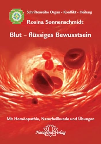 9783939931638: Blut - flssiges Bewusstsein: Band 1: Schriftenreihe Organ - Konflikt - Heilung Mit Homopathie, Naturheilkunde und bungen