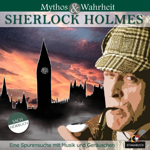 Stock image for Mythos & Wahrheit: Sherlock Holmes. Eine Spurensuche mit Musik und Geruschen for sale by medimops