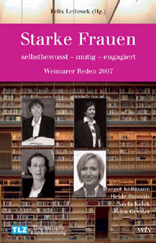 Starke Frauen - selbstbewusst - mutig - engagiert. Weimarer Reden 2007 - Margot Käßmann, Heide Simonis