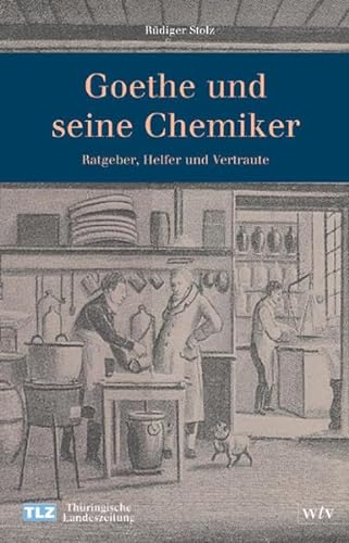 9783939964131: Goethe und seine Chemiker: Ratgeber, Helfer und Vertraute