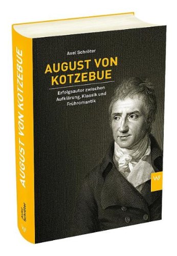 9783939964186: August von Kotzebue: Erfolgsautor zwischen Aufklrung, Klassik und Frhromantik