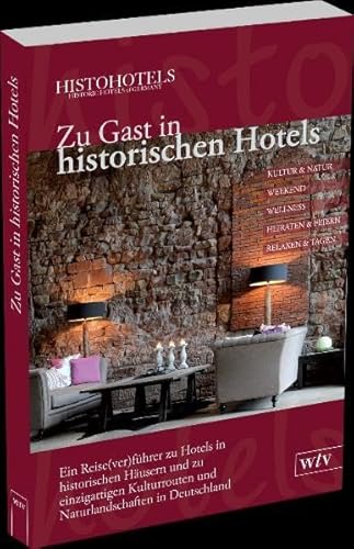 Imagen de archivo de Zu Gast in historischen Hotels: Ein Reise(ver)fhrer zu Hotels in historischen Husern und zu einzigartigen Kulturrouten und Naturlandschaften in Deutschland a la venta por medimops