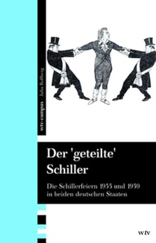 9783939964469: Der 'geteilte' Schiller: Die Schillerfeiern 1955 und 1959 in beiden deutschen Staaten