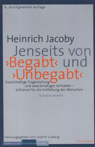 Jenseits von >BegabtUnbegabt< - Heinrich Jacoby