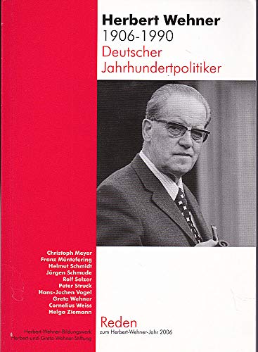 Beispielbild fr Herbert Wehner (1906-1990). Deutscher Jahrhundertpolitiker: Reden zum Herbert-Wehner-Jahr 2006 zum Verkauf von medimops