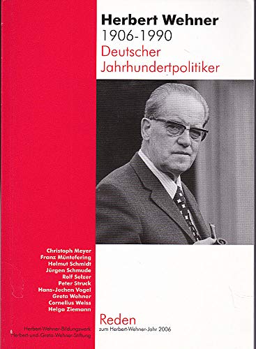 Stock image for Herbert Wehner (1906-1990). Deutscher Jahrhundertpolitiker: Reden zum Herbert-Wehner-Jahr 2006 for sale by medimops