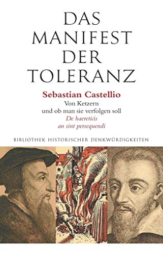 9783939973614: Das Manifest der Toleranz: Sebastian Castellio: Von Ketzern und ob man sie verfolgen soll / Stefan Zweig: Castellio gegen Calvin.