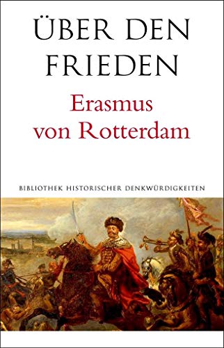 Imagen de archivo de ber Krieg und Frieden: Die Friedensschriften des Erasmus von Rotterdam. (Alcorde Bibliothek historischer Denkwrdigkeiten 7) a la venta por Antiquariat  >Im Autorenregister<