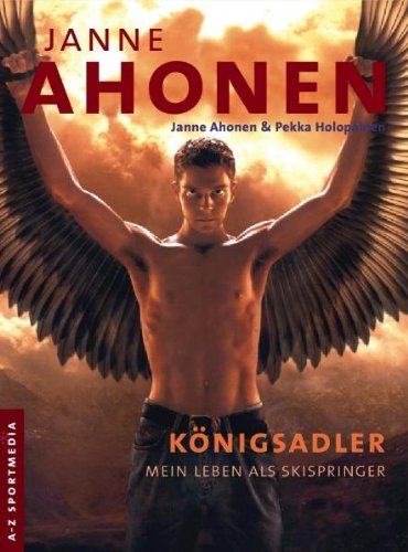 Stock image for Janne Ahonen: Auto-Biographie, Knigsadler - Mein Leben als Skispringer for sale by medimops