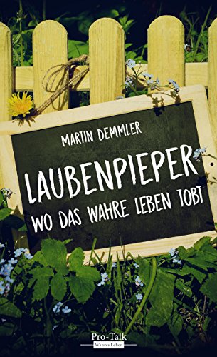 Beispielbild fr Laubenpieper: Wo das wahre Leben tobt zum Verkauf von medimops