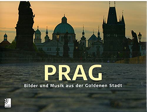 PRAG Bilder und Musik aus der Goldenen Stadt. PRAGUE with music from the City. Mit/with 4 CDs: Smetana, Dvorak, Janacek, Mozart