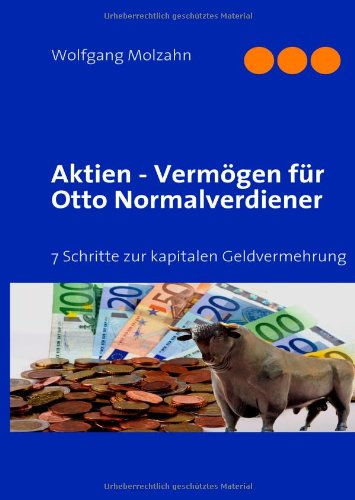 Stock image for Aktien - Vermgen fr Otto Normalverdiener: 7 Schritte zur kapitalen Geldvermehrung for sale by medimops