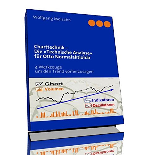 9783940014054: Charttechnik - Die Technische Analyse fr Otto Normalaktionr: 4 Werkzeuge um den Trend vorherzusagen