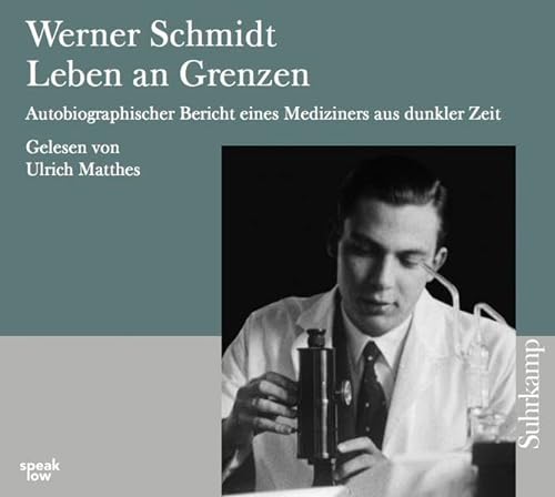 9783940018090: Werner Schmidt: Leben an Grenzen: Autobiographischer Bericht eines Mediziners aus dunkler Zeit