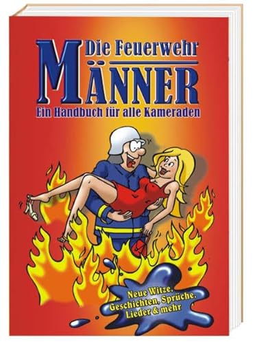 Beispielbild fr Die Feuerwehr-Mnner: Ein Handbuch fr alle Kameraden: Ein Handbuch fr Kameraden zum Verkauf von medimops