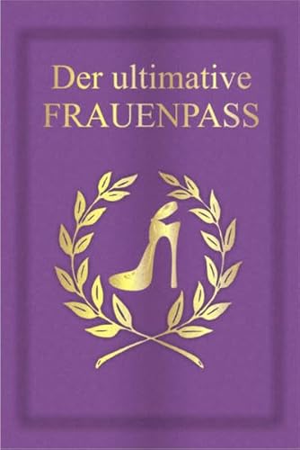 9783940025791: Der ultimative Frauenpass: Eine spaige Geschenkidee in bekannter Pass-Form