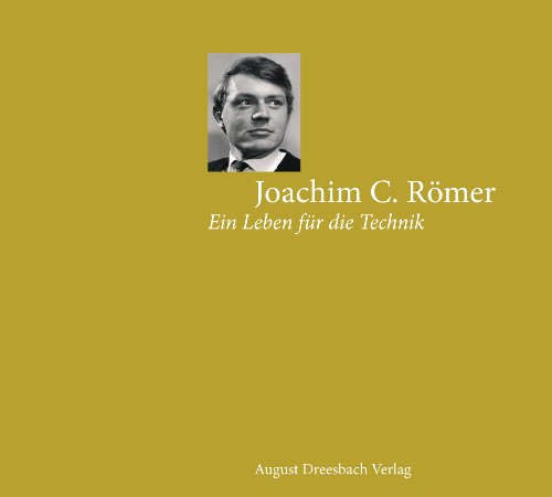 Stock image for Joachim C. Rmer: Ein Leben fr die Technik for sale by medimops