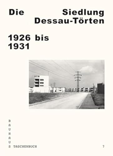 Die Siedlung Dessau-Torten: 1926 Bis 1931 (Bauhaus Taschenbuch) (German Edition)