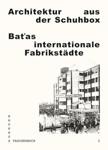 Beispielbild fr Architektur aus der Schuhbox. Batas internationale Fabrikstdte: Bauhaus Taschenbuch 2 zum Verkauf von medimops