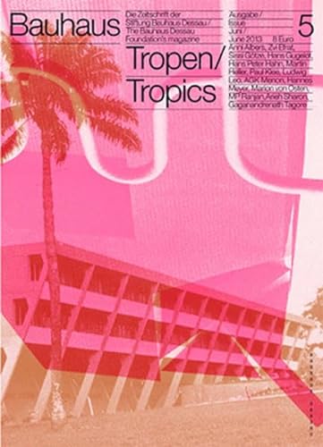 Stock image for Bauhaus N 5 Tropics: Zeitschrift Der Stiftung Bauhaus Dessau (Bauhaus Magazine) for sale by WorldofBooks