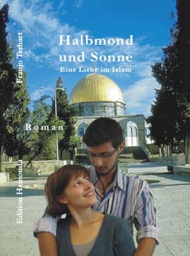 Imagen de archivo de Halbmond und Sonne. Eine Liebe im Islam a la venta por Ammareal