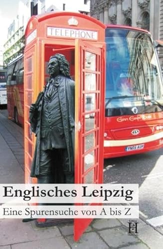 Englisches Leipzig: Eine Spurensuche von A bis Z - Elmar Schenkel