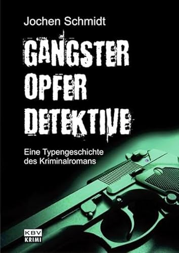 9783940077691: Gangster, Opfer, Detektive: Eine Typengeschichte des Kriminalromans