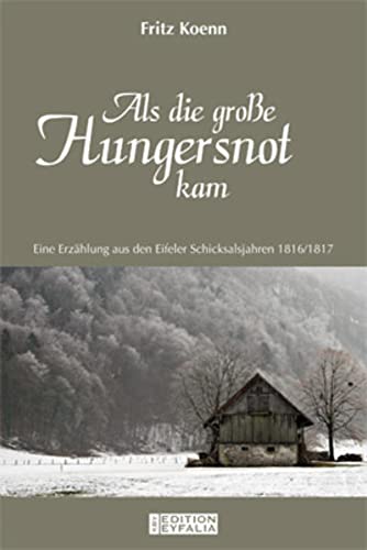 9783940077752: Als die groe Hungersnot kam: Eine Erzhlung aus den Eifeler Schicksalsjahren 1816/1817