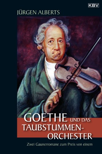 Goethe und das Taubstummenorchester (9783940077905) by JÃ¼rgen Alberts