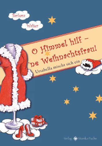 9783940078254: O Himmel hilf - 'ne Weihnachtsfrau!: Ursabella mischt sich ein