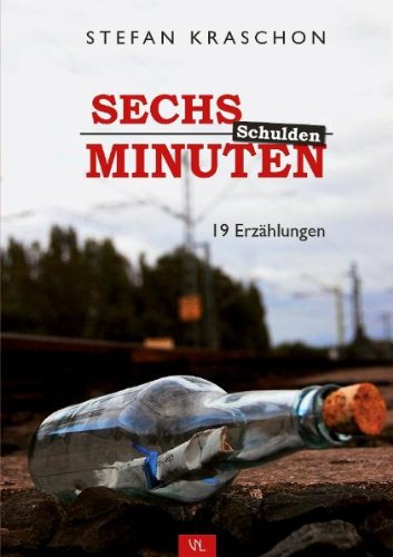 Sechs Minuten Schulden: 19 Erzählungen - Kraschon, Stefan