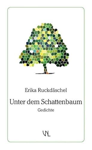 Unter dem Schattenbaum Gedichte - Erika, Ruckdäschel