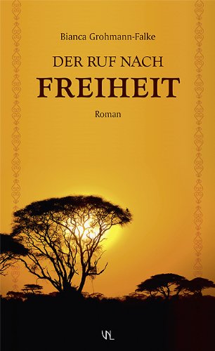 Der Ruf nach Freiheit - Grohmann-Falke, Bianca