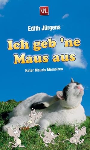 Beispielbild fr Ich geb 'ne Maus aus: Kater Mauzis Memoiren zum Verkauf von medimops