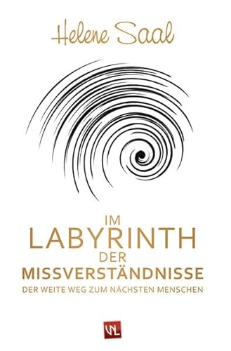 Im Labyrinth der Missverständnisse Der weite Weg zum nächsten Menschen - Saal, Helene