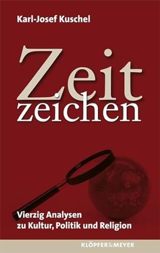Zeitzeichen: 40 Analysen zu Kultur, Politik und Religion (9783940086143) by Kuschel, Karl-Josef