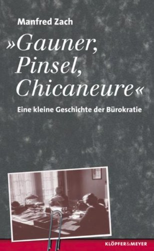 Beispielbild fr Gauner, Pinsel, Chicaneure - Eine kleine Geschichte der Brokratie zum Verkauf von Versandantiquariat Jena