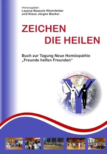 Beispielbild fr Zeichen die Heilen: Buch zur Tagung Neue Homopathie; Freunde helfen Freunden zum Verkauf von Buchmarie