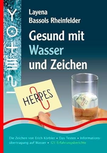 9783940089168: Gesund mit Wasser und Zeichen: Die Zeichen von Erich Krbler, Das Testen, Informationsbertragung auf Wasser, 121 Erfahrungsberichte
