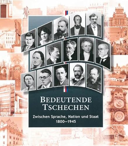 Beispielbild fr Bedeutende Tschechen: Zwischen Sprache, Nation und Staat 1800?1945 zum Verkauf von medimops