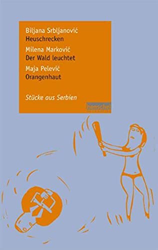 Beispielbild fr Srbljanovic, B: Heuschrecken / Wald leuchtet / Orangenhaut zum Verkauf von Einar & Bert Theaterbuchhandlung