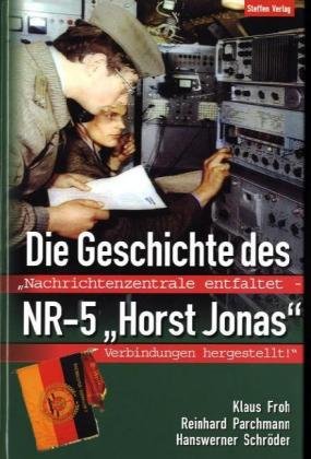 Beispielbild fr Die Geschichte des NR-5 "Horst Jonas": Nachrichtenzentrale entfaltet - Verbindungen hergestellt [Gebundene Ausgabe] Reinhard Parchmann (Autor), Hanswerner Schrder (Autor), Klaus Froh (Autor) zum Verkauf von BUCHSERVICE / ANTIQUARIAT Lars Lutzer