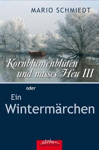 Beispielbild fr Kornblumenblten und nasses Heu 03: Ein Wintermrchen zum Verkauf von medimops