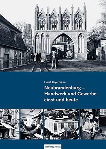 Neubrandenburg - Handwerk und Gewerbe, einst und heute - Horst Beyermann