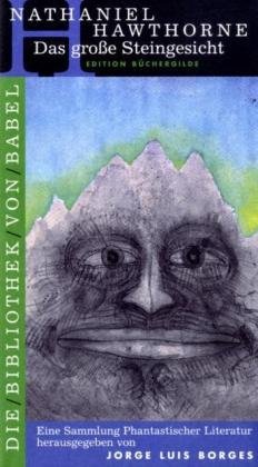 Das grosse Steingesicht : Erzählungen. Mit einem Vorw. von Jorge Luis Borges / Die Bibliothek von Babel - Hawthorne, Nathaniel