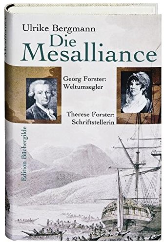 Beispielbild fr Die Mesalliance: Georg Forster: Weltumsegler - Therese Forster: Schriftstellerin zum Verkauf von medimops