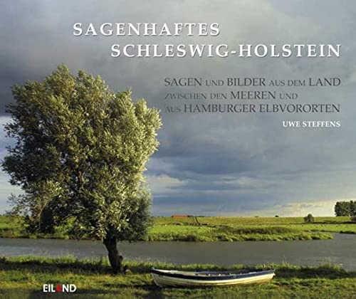 Sagenhaftes Schleswig-Holstein: Sagen und Bilder aus dem Land zwischen den Meeren und aus Hamburgs Elbvororten - Uwe Steffens