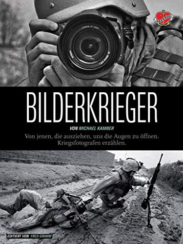 Beispielbild fr Bilderkrieger: Von jenen, die ausziehen, uns die Augen zu ffnen - Kriegsfotografen erzhlen zum Verkauf von medimops