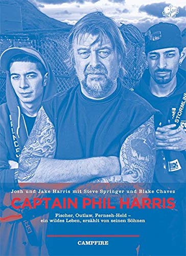 Beispielbild fr Captain Phil Harris: Fischer, Outlaw, Fernseh-Held - ein wildes Leben, erzhlt von seinen Shnen zum Verkauf von medimops