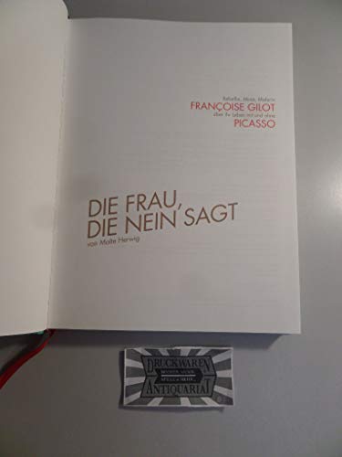 Beispielbild fr Die Frau, die Nein sagt: Rebellin, Muse, Malerin - Franoise Gilot ber ihr Leben mit und ohne Picasso zum Verkauf von medimops